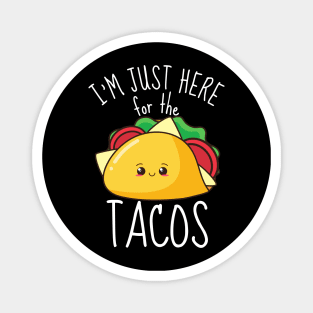 I'm Just Here For The Tacos Funny Magnet